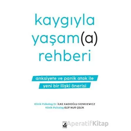 Kaygıyla Yaşam(a) Rehberi - Elif Nur Çelik - Küsurat Yayınları