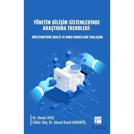 Yönetim Bilişim Sistemlerinde Araştırma Trendleri - Ahmet Ayaz - Gazi Kitabevi