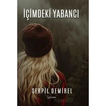 İçimdeki Yabancı - Serpil Demirel - İkinci Adam Yayınları