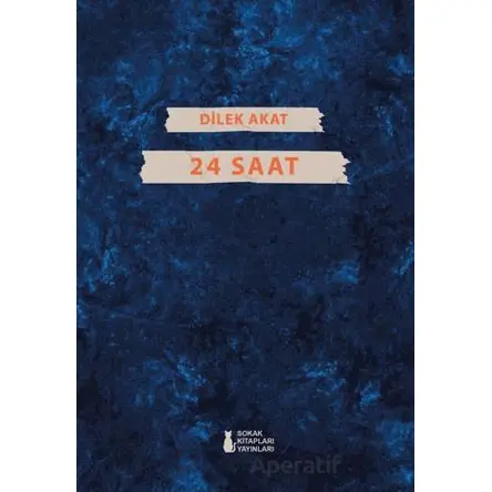 24 Saat - Dilek Akat - Sokak Kitapları Yayınları