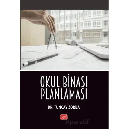 Okul Binası Planlaması - Tuncay Zorba - Nobel Bilimsel Eserler