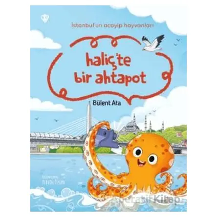 İstanbul’un Acayip Hayvanları Haliçte Bir Ahtapot - Bülent Ata - Türkiye Diyanet Vakfı Yayınları
