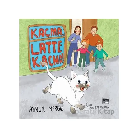 Kaçma, Latte Kaçma! - Aynur Nergiz - Siyah Beyaz Yayınları