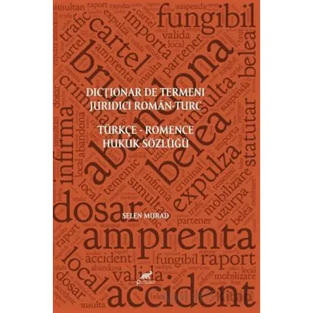 Dictionar De Termeni Juridici Roman-Turc Türkçe Romence Hukuk Sözlüğü