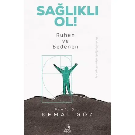 Sağlıklı Ol! Ruhen ve Bedenen - Kemal Göz - Fecr Yayınları