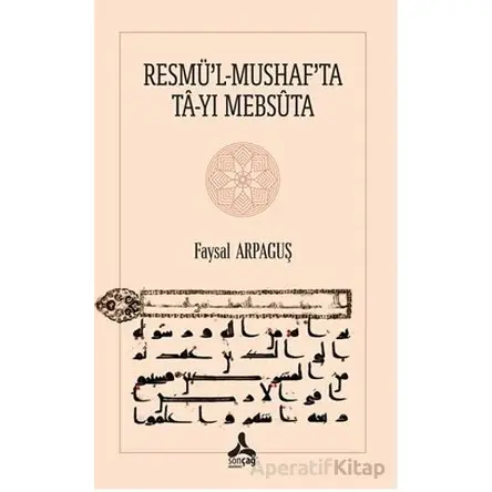 Resmü’l-Mushaf’ta Ta-Yı Mebsuta - Faysal Arpaguş - Sonçağ Yayınları