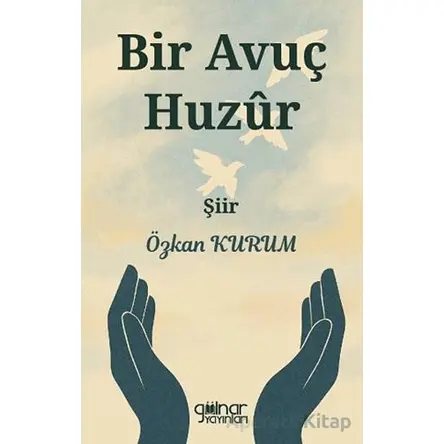 Bir Avuç Huzur - Özkan Kurum - Gülnar Yayınları