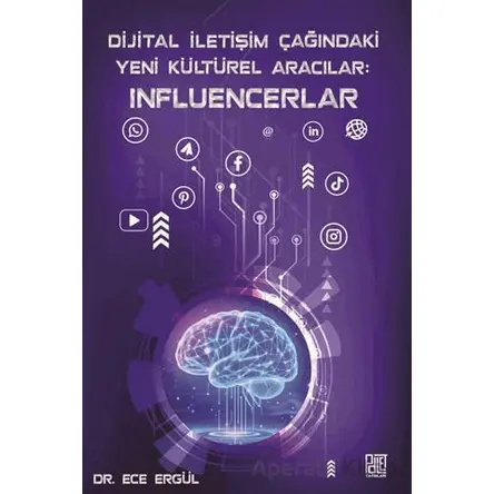 Dijital İletişim Çağındaki Yeni Kültürel Aracılar: Influencerlar - Ece Ergül - Palet Yayınları