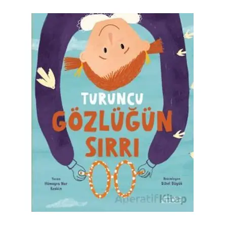 Turuncu Gözlüğün Sırrı - Hümeyra Nur Keskin - Ketebe Çocuk