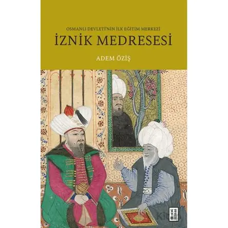 İznik Medresesi - Adem Öziş - Ketebe Yayınları