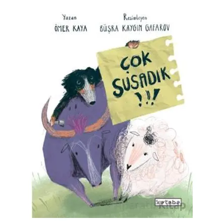 Çok Susadık! - Ömer Kaya - Ketebe Çocuk