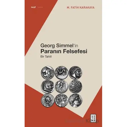 Georg Simmel’in Paranın Felsefesi - M. Fatih Karakaya - Ketebe Yayınları