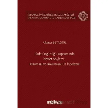 İfade Özgürlüğü Kapsamında Nefret Söylemi: Kuramsal ve Kavramsal Bir İnceleme