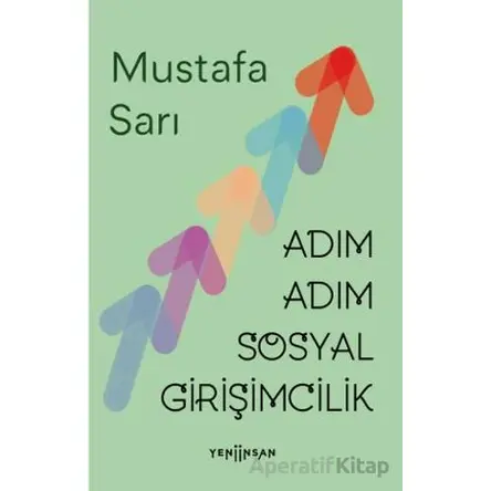 Adım Adım Sosyal Girişimcilik - Mustafa Sarı - Yeni İnsan Yayınevi