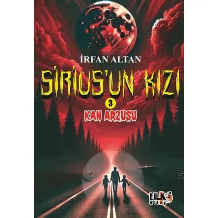 Siriusun Kızı 3 - Kan Arzusu - İrfan Altan - Tilki Kitap