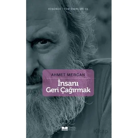 İnsanı Geri Çağırmak - Ahmet Mercan - Siyer Yayınları