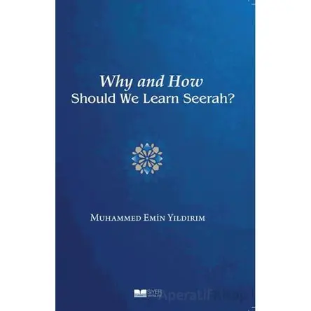 Why And How Should We Learn Seerah? - Muhammed Emin Yıldırım - Siyer Yayınları