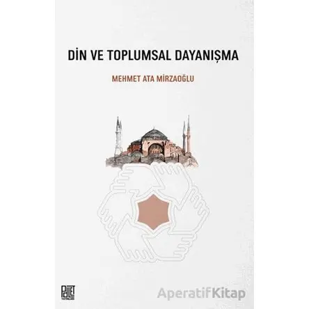 Din ve Toplumsal Dayanışma - Mehmet Ata Mirzaoğlu - Palet Yayınları