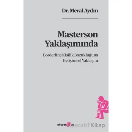 Masterson Yaklaşımında Borderline Kişilik Bozukluğuna Gelişimsel Yaklaşım