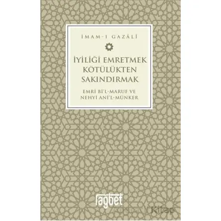 İyiliği Emretmek Kötülükten Sakındırmak - İmam Gazali - Rağbet Yayınları
