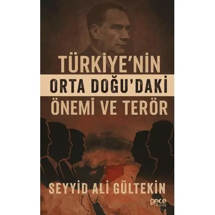 Türkiye’nin Orta Doğu’daki Önemi ve Terör - Seyit Ali Gültekin - Gece Kitaplığı