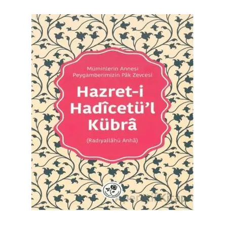 Hazret-i Hadicetü’l-Kübra - Kolektif - Fazilet Neşriyat