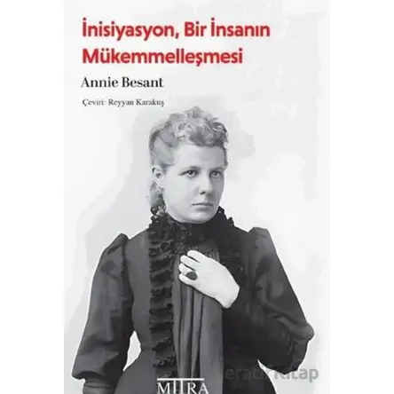 İnisiyasyon, Bir İnsanın Mükemmelleşmesi - Annie Besant - Mitra Yayınları