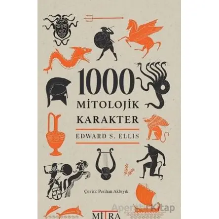 1000 Mitolojik Karakter - Edward S. Ellis - Mitra Yayınları