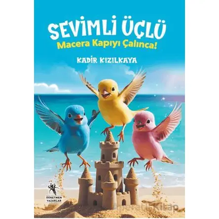 Sevimli Üçlü / Macera Kapıyı Çalınca - Kadir Kızılkaya - Öğretmen Yazarlar