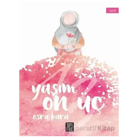 Yaşım On Üç - Esra Kara - Temmuz Yayınları