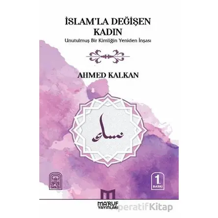 İslamla değişen Kadın - Ahmed Kalkan - Maruf Yayınları