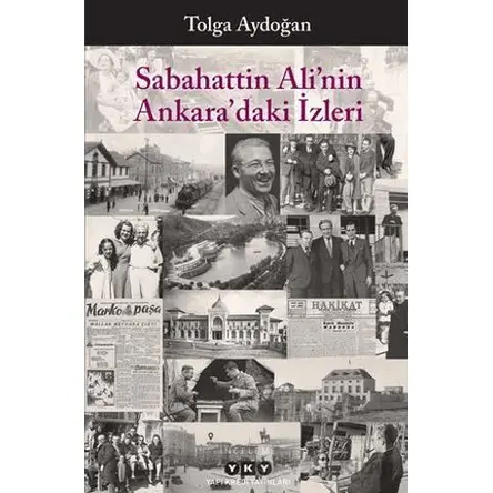 Sabahattin Ali’nin Ankara’daki İzleri - Tolga Aydoğan - Yapı Kredi Yayınları