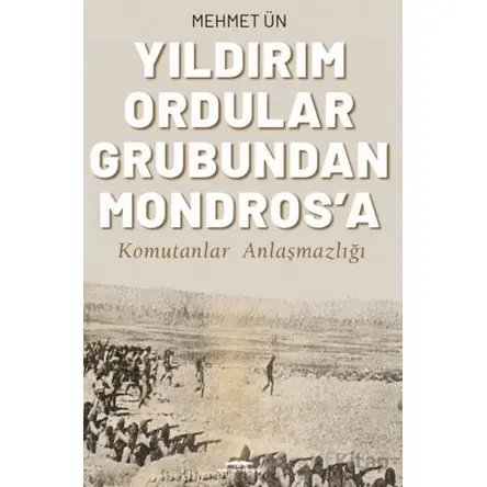Yıldırım Ordular Grubundan Mondros’a - Mehmet Ün - Kastaş Yayınları