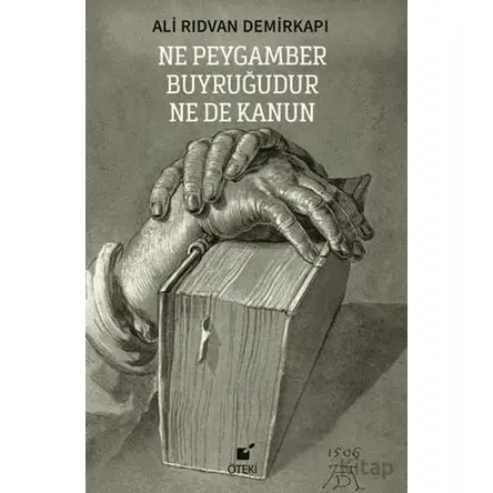 Ne Peygamber Buyruğudur Ne De Kanun - Ali Rıdvan Demirkapı - Öteki Yayınevi
