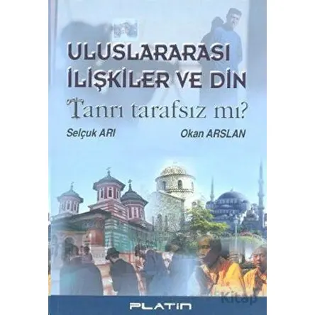 Uluslararası İlişkiler ve Din - Okan Arslan, Selçuk Arı - Barış Platin Yayınları