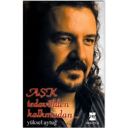 Aşk Tedavülden Kalkmadan - Yüksel Aytuğ - Marka Yayınları