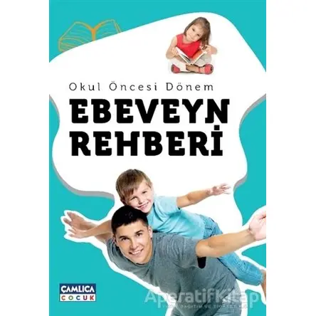 Okul Öncesi Dönem Ebeveyn Rehberi - Mustafa Can - Çamlıca Çocuk Yayınları