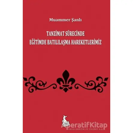 Tanzimat Sürecinde Eğitimde Batılılaşma Hareketlerimiz - Muammer Şanlı - Kanguru Yayınları