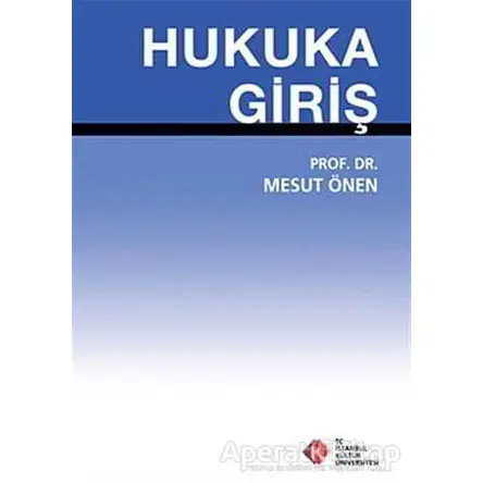 Hukuka Giriş - Mesut Önen - İstanbul Kültür Üniversitesi - İKÜ Yayınevi