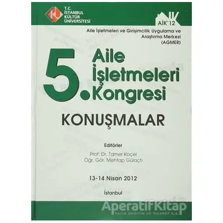 5. Aile İşletmeleri Kongresi : Konuşmalar (13 - 14 Nisan 2012)