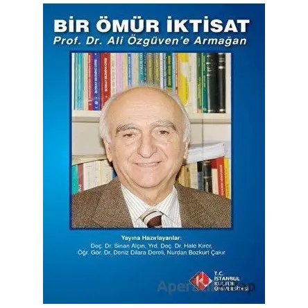 Bir Ömür İktisat - Nurdan Bozkurt Çakır - İstanbul Kültür Üniversitesi - İKÜ Yayınevi