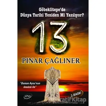 13 - Göbeklitepede Dünya Tarihi Yeniden mi Yazılıyor? - Pınar Çağlıner - Apsis Kitap