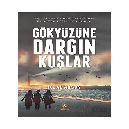Gökyüzüne Dargın Kuşlar - iclal Aksoy - Penguen Yayınları