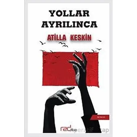 Yollar Ayrılınca - Atilla Keskin - Red Kitap