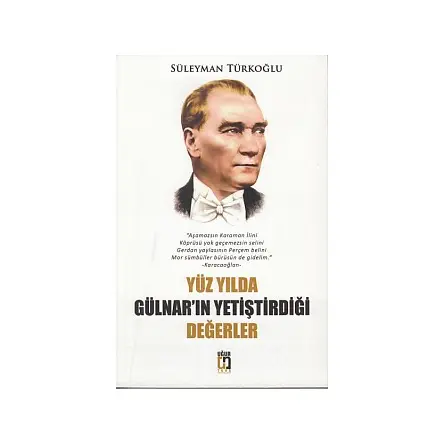 Yüz Yılda Gülnar’ın Yetiştirdiği Değerler - Süleyman Türkoğlu - Uğur Tuna Yayınları