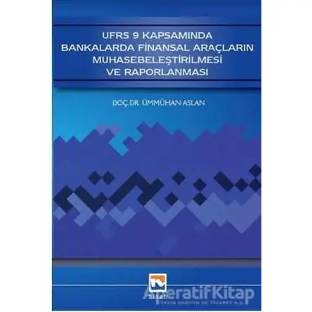 UFRS 9 Kapsamında Bankalarda Finansal Araçların Muhasebeleştirilmesi ve Raporlanması