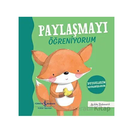 Paylaşmayı Öğreniyorum - Jedda Robaard - İş Bankası Kültür Yayınları