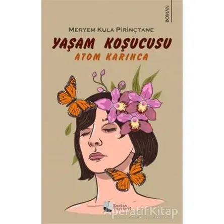 Yaşam Koşucusu - Atom Karınca - Meryem Kula Pirinçtane - Karina Yayınevi