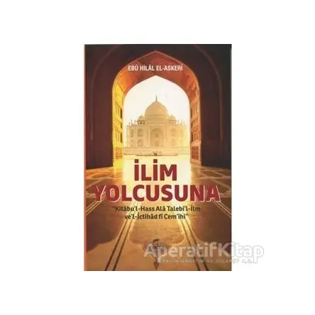 İlim Yolcusuna Kitabul Hass Alâ Talebil-İlm vel İctihad fi Cemihi