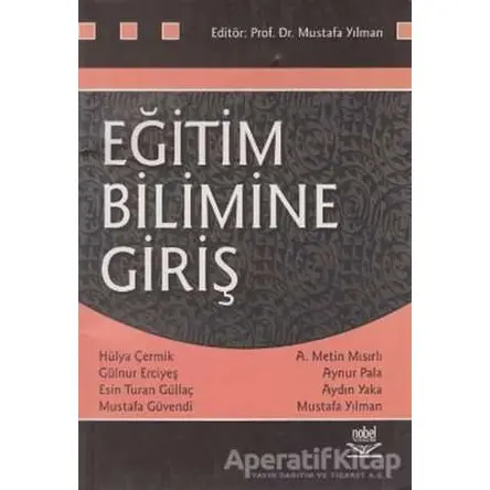 Eğitim Bilimine Giriş (Mustafa Yılman) - Mustafa Yılman - Nobel Akademik Yayıncılık